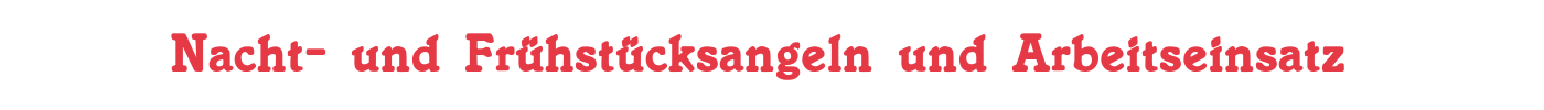 Nacht und Frühstücksangeln 2025